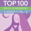 Top 100 Drugs in Midwifery & Women’s Health (EPUB)