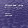 Clinical Psychology (Psychology Revivals): Research and Developments