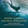 Motor Learning and Skill Acquisition: Applications for Physical Education and Sport, 2nd Edition (PDF)