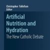 Artificial Nutrition and Hydration: The New Catholic Debate (PDF)