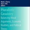 Pluralistic Casuistry: Moral Arguments, Economic Realities, and Political Theory (PDF)