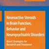 Neuroactive Steroids in Brain Function, Behavior and Neuropsychiatric Disorders: Novel Strategies for Research and Treatment (PDF)