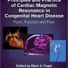 Principles and Practice of Cardiac Magnetic Resonance in Congenital Heart Disease: Form, function and flow (PDF)