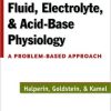 Fluid, Electrolyte and Acid-Base Physiology: A Problem-Based Approach, 4th Edition (PDF)