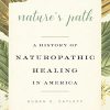 Nature’s Path: A History of Naturopathic Healing in America