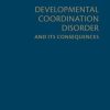 Developmental Coordination Disorder and its Consequences