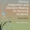 Clinical Judgement and Decision Making for Nursing Students, 2nd Edition