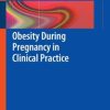 Obesity During Pregnancy in Clinical Practice (EPUB)