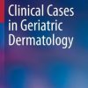 Clinical Cases in Geriatric Dermatology (PDF)