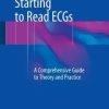 Starting to Read ECGs: A Comprehensive Guide to Theory and Practice (EPUB)