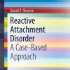 Reactive Attachment Disorder: A Case-Based Approach (PDF)