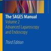 The SAGES Manual, 3rd Edition: Volume 2 Advanced Laparoscopy and Endoscopy