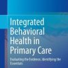 Integrated Behavioral Health in Primary Care: Evaluating the Evidence, Identifying the Essentials (PDF)