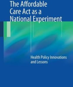 The Affordable Care Act as a National Experiment: Health Policy Innovations and Lessons (PDF)