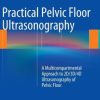 Practical Pelvic Floor Ultrasonography: A Multicompartmental Approach to 2D/3D/4D Ultrasonography of Pelvic Floor (PDF)