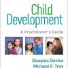Child Development, Fourth Edition: A Practitioner’s Guide (Clinical Practice with Children, Adolescents, and Families) (PDF)
