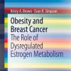 Obesity and Breast Cancer: The Role of Dysregulated Estrogen Metabolism (EPUB)