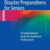 Disaster Preparedness for Seniors: A Comprehensive Guide for Healthcare Professionals (PDF)
