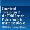 Cholesterol Transporters of the START Domain Protein Family in Health and Disease: START Proteins – Structure and Function (PDF)