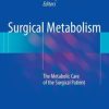 Surgical Metabolism: The Metabolic Care of the Surgical Patient