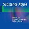 Substance Abuse: Inpatient and Outpatient Management for Every Clinician (PDF)
