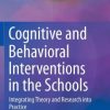 Cognitive and Behavioral Interventions in the Schools: Integrating Theory and Research into Practice (PDF)