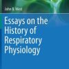 Essays on the History of Respiratory Physiology (PDF)