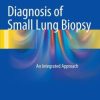 Diagnosis of Small Lung Biopsy: An Integrated Approach (PDF)