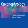 Onconephrology: Cancer, Chemotherapy and the Kidney (PDF)