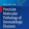 Precision Molecular Pathology of Dermatologic Diseases (PDF)
