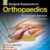 Surgical Exposures in Orthopaedics: The Anatomic Approach, 5th edition (ePub+Converted PDF)