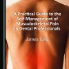 A Practical Guide to the Self-Management of Musculoskeletal Pain in Dental Professionals (PDF)