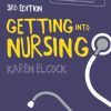 Getting into Nursing: A complete guide to applications, interviews and what it takes to be a nurse, 3rd Edition(EPUB)