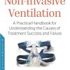 Non-invasive Ventilation: A Practical Handbook for Understanding the Causes of Treatment Success and Failure (PDF)