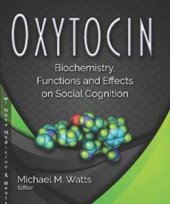 Oxytocin: Biochemistry, Functions and Effects on Social Cognition (Endocrinology Research and Clinical Developments) (PDF)
