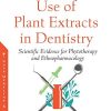 Contemporary Use of Plant Extracts in Dentistry: Scientific Evidence for Phytotherapy and Ethnopharmacology (PDF)