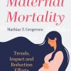 Maternal Mortality: Trends, Impact and Reduction Efforts (PDF)