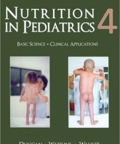Nutrition in Pediatrics: Basic Science and Clinical Applications, 4th Edition