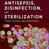 Antisepsis, Disinfection, and Sterilization: Types, Action, and Resistance, 2nd Edition (ASM Books) (PDF)