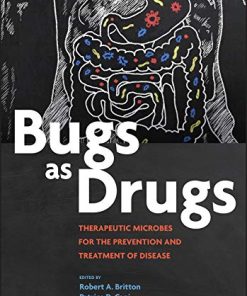 Bugs as Drugs: Therapeutic Microbes for Prevention and Treatment of Disease (ASM Books) (PDF)