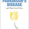 The Complete Guide for People With Parkinson’s Disease and Their Loved Ones (PDF)