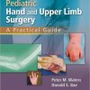 Pediatric Hand and Upper Limb Surgery: A Practical Guide (PDF)