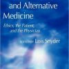 Complementary and Alternative Medicine: Ethics, the Patient, and the Physician (PDF)