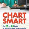 Chart Smart: The A-to-Z Guide to Better Nursing Documentation, 3rd Edition