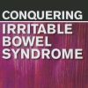 Conquering Irritable Bowel Syndrome, 2nd Edition