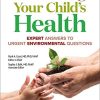 Protecting Your Child’s Health: Expert Answers to Urgent Environmental Questions (PDF Book)