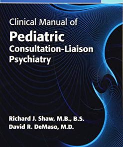 Clinical Manual of Pediatric Consultation-Liaison Psychiatry, 2nd Edition (PDF)