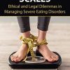 Tipping the Scales: Ethical and Legal Dilemmas in Managing Severe Eating Disorders (PDF)