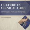 Culture in Clinical Care: Strategies for Competence, 2nd Edition (PDF Book)