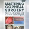 Mastering Corneal Surgery: Recent Advances and Current Techniques (PDF)